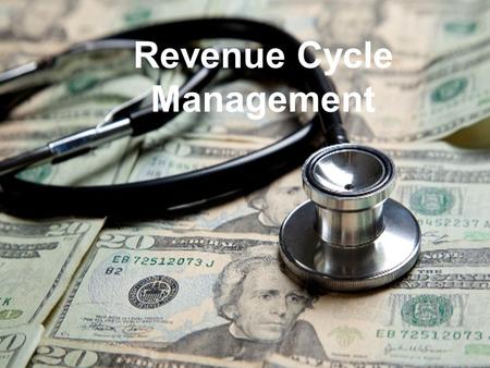 8/2/2015 1 Revenue Cycle Management. 8/2/2015 2 Here’s What You’ll Learn Introduction to Revenue Cycle Concept Zero to Zero Departments & Functions Process.