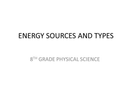 ENERGY SOURCES AND TYPES