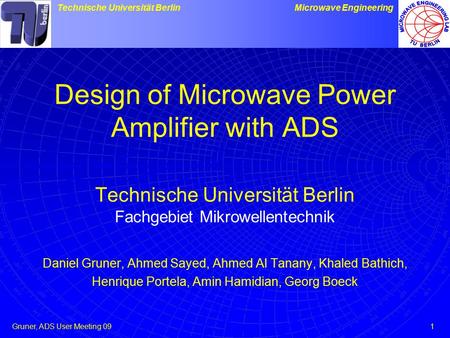 Design of Microwave Power Amplifier with ADS Technische Universität Berlin Fachgebiet Mikrowellentechnik Daniel Gruner, Ahmed Sayed, Ahmed Al Tanany,