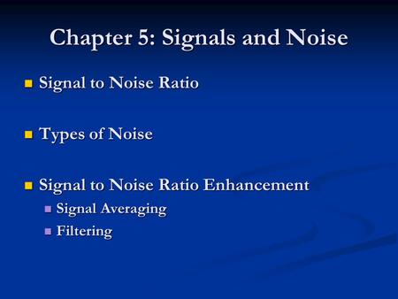 Chapter 5: Signals and Noise
