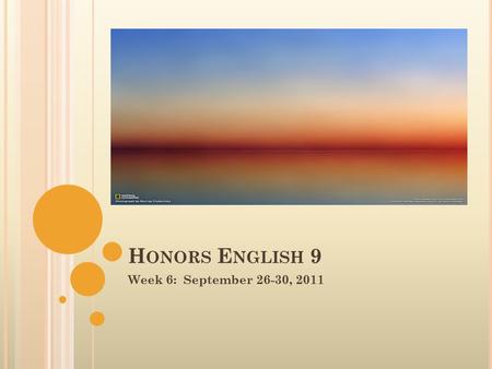 H ONORS E NGLISH 9 Week 6: September 26-30, 2011.