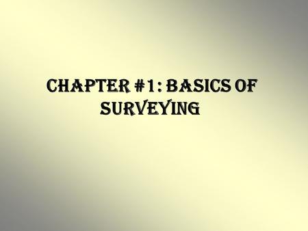 Chapter #1: Basics of Surveying