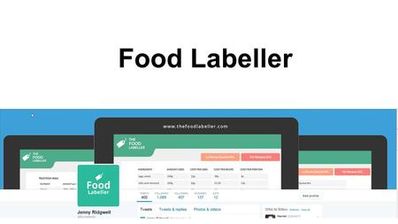 Food Labeller. Plan for the talk ●Explain the rules for FIR ●Look at allergens ●See what others are doing ●What about suppliers? ●Show The Food Labeller.