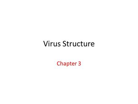 Virus Structure Chapter 3.