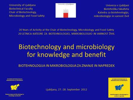 20 Years of Activity at the Chair of Biotechnology, Microbiology and Food Safety 20 LETNICA KATEDRE ZA BIOTEHNOLOGIJO, MIKROBIOLOGIJO IN VARNOST ŽIVIL.