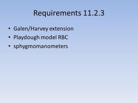Requirements 11.2.3 Galen/Harvey extension Playdough model RBC sphygmomanometers.