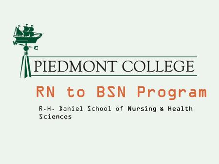 RN to BSN Program R.H. Daniel School of Nursing & Health Sciences.
