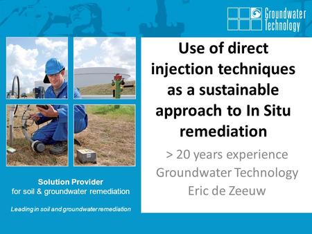 Solution Provider bij bodemsanering Leading in soil and groundwater remediation Solution Provider for soil & groundwater remediation Leading in soil and.