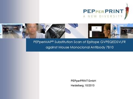 PEPperMAP ® Substitution Scan of Epitope GVPEQEDSVLFR against Mouse Monoclonal Antibody 7B10 PEPperPRINT GmbH Heidelberg, 10/2013.