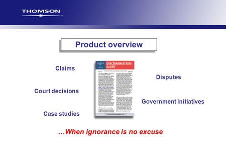 Product overview …When ignorance is no excuse Claims Disputes Court decisions Government initiatives Case studies.