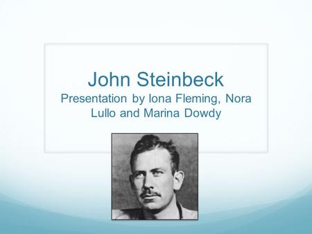 Who Was John Steinbeck? Born in 1902 in Salinas, California