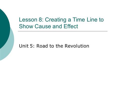 Lesson 8: Creating a Time Line to Show Cause and Effect