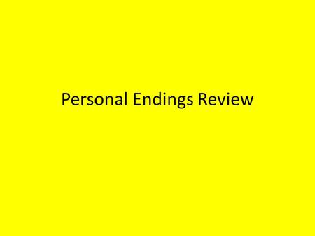 Personal Endings Review. All About Verbs Each verb has 4 principal parts First Person Singular Present Active “I love” Present active Infinitive.