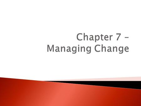 Chapter 7 – Managing Change