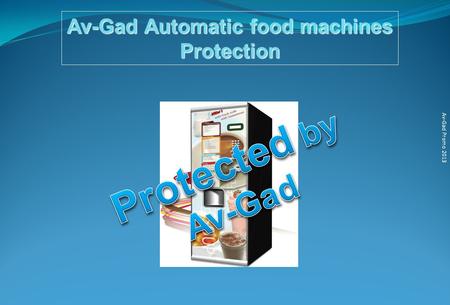 Av-Gad Promo 2013 Av-Gad Automatic food machines Protection.