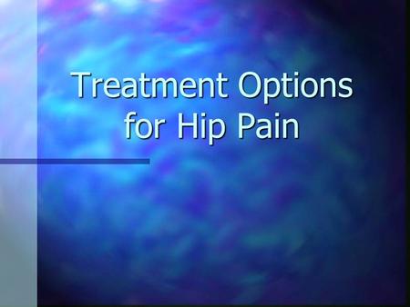 Treatment Options for Hip Pain. Anatomy of the Hip Ball and socket joint. Ball and socket joint. Femoral head or ball is at the end of thighbone or femur.