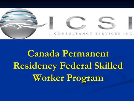 Canada Permanent Residency Federal Skilled Worker Program.