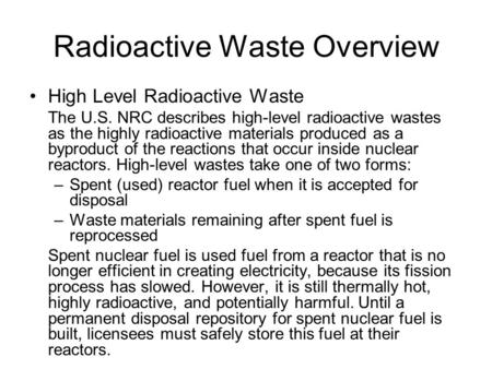 Radioactive Waste Overview High Level Radioactive Waste The U.S. NRC describes high-level radioactive wastes as the highly radioactive materials produced.
