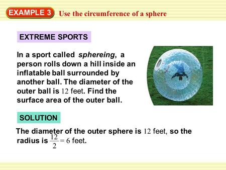 EXAMPLE 3 Use the circumference of a sphere EXTREME SPORTS