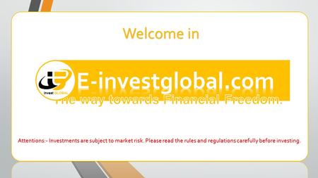 Welcome in Attentions:- Investments are subject to market risk. Please read the rules and regulations carefully before investing.