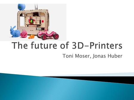 Toni Moser, Jonas Huber.  Function  Create the print template  What are they able to do today  Scope of application Prototype development  Scope.