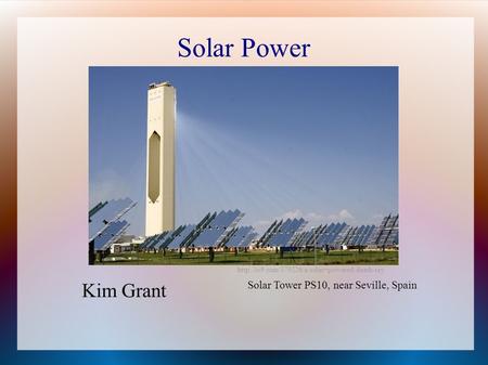 Solar Power  Kim Grant Solar Tower PS10, near Seville, Spain.