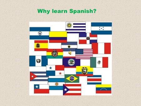 Why learn Spanish?. Spanish, Spanish everywhere. There will continue to be an enormous increase in Spanish language usage in the United States.