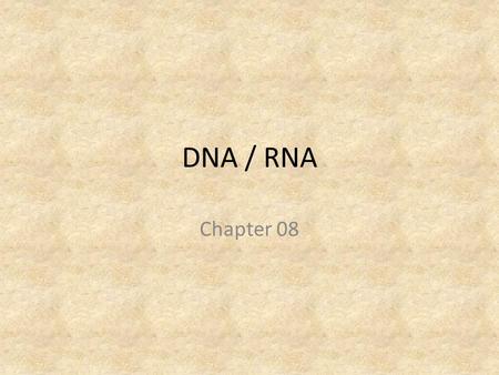 DNA / RNA Chapter 08.