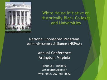 White House Initiative on Historically Black Colleges and Universities National Sponsored Programs Administrators Alliance (NSPAA) Annual Conference Arlington,