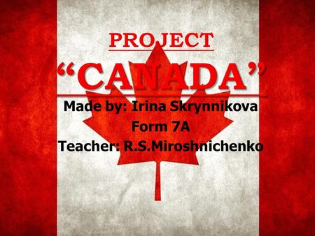 Made by: Irina Skrynnikova Form 7A Teacher: R.S.Miroshnichenko.