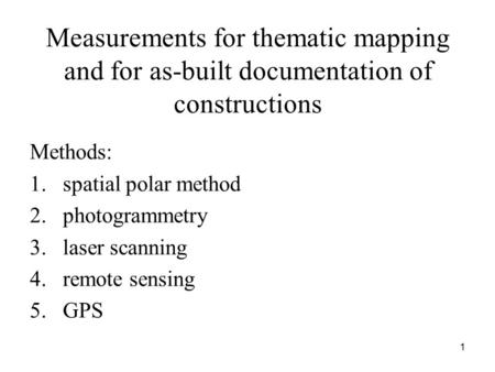 Methods: spatial polar method photogrammetry laser scanning