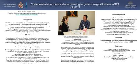 Confederates in competency-based learning for general surgical trainees in SET: CIS SET Bruce Waxman & Debra Nestel Faculty of Medicine, Nursing and Health.