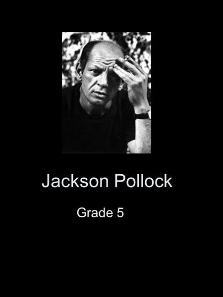 Jackson Pollock Grade 5.