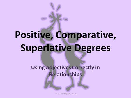 Positive, Comparative, Superlative Degrees