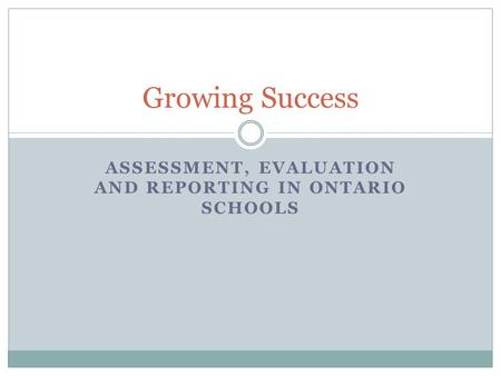 Assessment, Evaluation and Reporting in Ontario schools