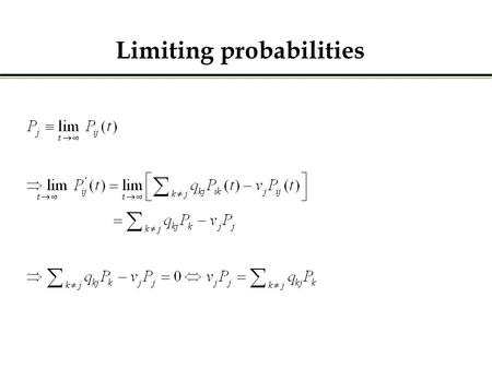 Limiting probabilities. The limiting probabilities P j exist if (a) all states of the Markov chain communicate (i.e., starting in state i, there is.
