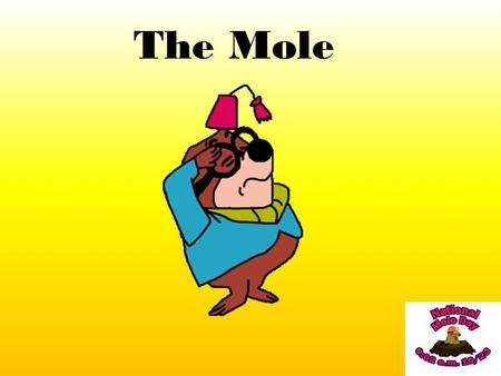 The Mole.
