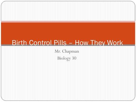 Mr. Chapman Biology 30 Birth Control Pills – How They Work.