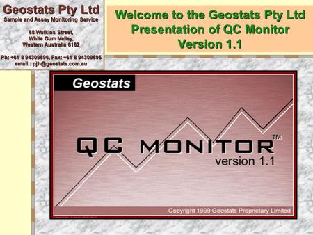 Welcome to the Geostats Pty Ltd Presentation of QC Monitor Version 1.1