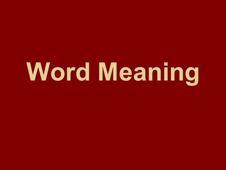 Word Meaning. Two approaches to word meaning Meaning and Notion Types of word meaning Types of morpheme meaning Motivation.