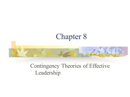 Contingency Theories of Effective Leadership