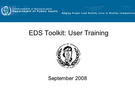 EDS Toolkit: User Training September 2008. 2 Training Content I.What is the EDS Toolkit? II.How to access the Toolkit III.Content of the Toolkit IV.How.
