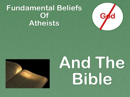 Atheism: lack of belief in gods  believe God would make self clearly known if existed  Jn. 17:20; Rom. 10:17 faith, hearing word  Heb. 2:3-4 miracles.