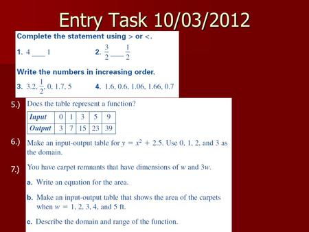 Entry Task 10/03/2012 5.) 6.) 7.). Algebra 1 Section 2.1 Objective: Graph and compare real numbers using a number line.