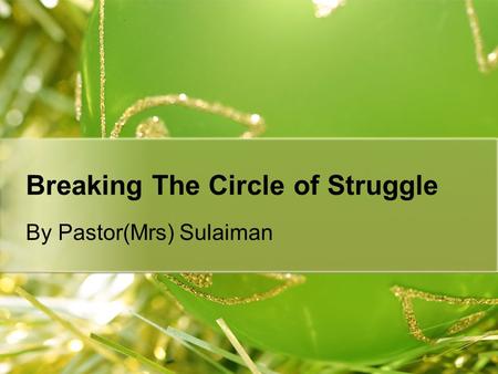 Breaking The Circle of Struggle By Pastor(Mrs) Sulaiman.