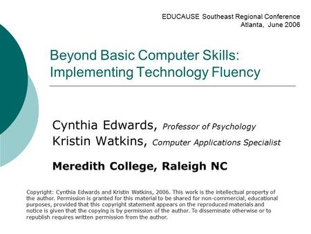 Beyond Basic Computer Skills: Implementing Technology Fluency Cynthia Edwards, Professor of Psychology Kristin Watkins, Computer Applications Specialist.