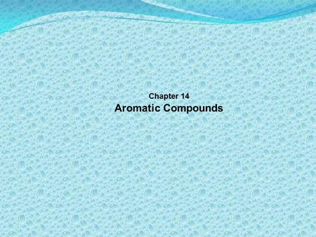Chapter 14 Aromatic Compounds. Benzene – a remarkable compound Discovered by Faraday 1825 Formula C6H6 Highly unsaturated, but remarkably stable Whole.