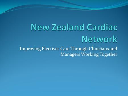 Improving Electives Care Through Clinicians and Managers Working Together.