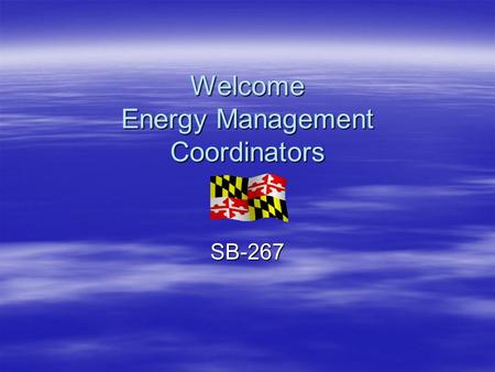 Welcome Energy Management Coordinators SB-267. State Energy Efficiency & Conservation Act (SB 267) Topics of Discussion:  Energy Reduction Goals  Status.