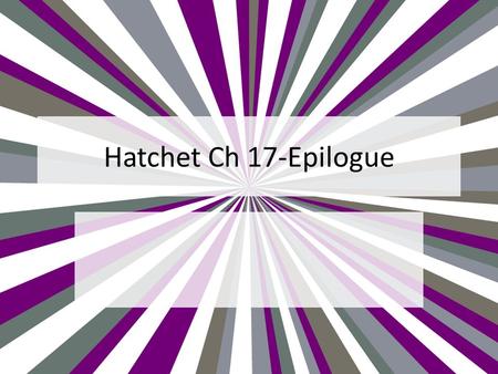 Hatchet Ch 17-Epilogue.